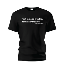 Load image into Gallery viewer, John Lewis Quote "Good Trouble"